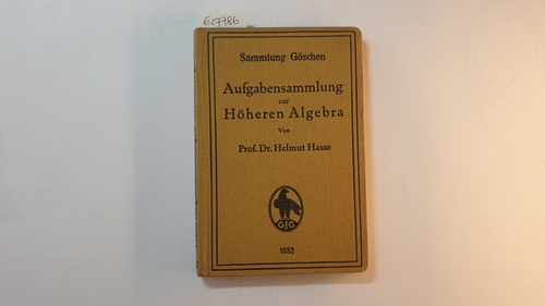 Hasse, Helmut  Aufgabensammlung zur höheren Algebra (Sammlung Göschen ; 1082) 