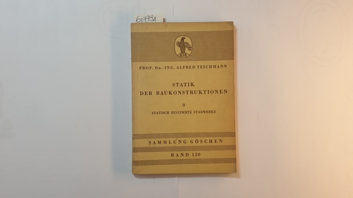 Teichmann, Alfred  Statik der Baukonstruktionen, Teil: 2., Statisch bestimmte Stabwerke (Sammlung Göschen ; Bd. 120) 