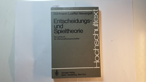 H. Bühlmann ; H. Loeffel ; E. Nievergelt  Entscheidungs- und Spieltheorie : e. Lehrbuch für Wirtschaftswissenschaftler 