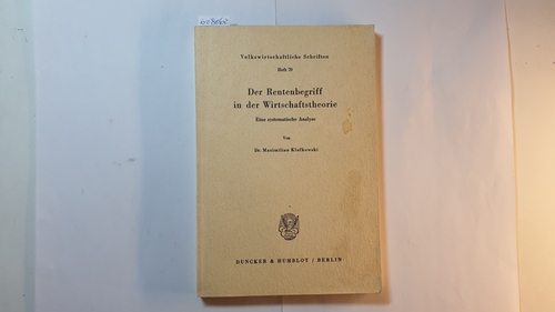 Klafkowski, Maximilian  Der Rentenbegriff in der Wirtschaftstheorie : Eine systemat. Analyse 