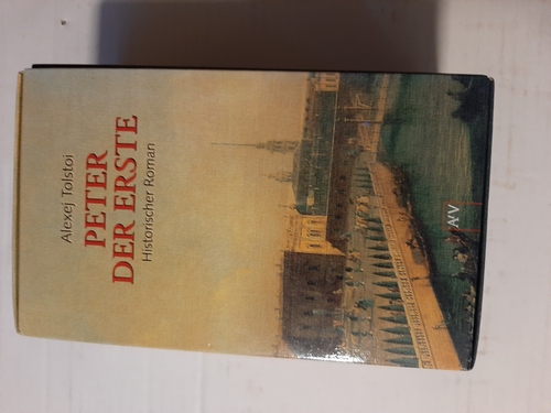 Tolstoi, Alexej  Peter der Erste: Historischer Roman (Aufbau Taschenbücher) 