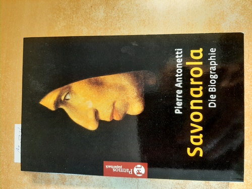 Antonetti, Pierre  Savonarola : die Biographie 