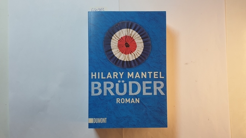 Mantel, Hilary  Brüder : Roman 