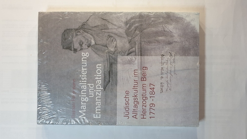 Fleermann, Bastian  Marginalisierung und Emanzipation : jüdische Alltagskultur im Herzogtum Berg ; 1779 - 1847 