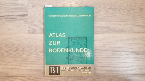 Robert Ganssen ; Friedhelm Hädrich  Meyers grosser physischer Weltatlas: Bd. 1., Atlas zur Bodenkunde ( B-I-Hochschultaschenbücher ; 301 a/301 e) 