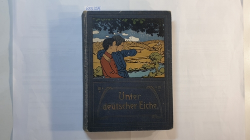 Anton Ohorn  Unter deutscher Eiche. Acht Geschichten erzählt für die reifere Jugend. Mit acht Tondruckbildern von Prof. E. Doepfer. 
