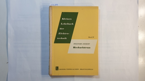 G. K. M. Pfestorf ; J. Siebert  Kleines Lehrbuch der Elektrotechnik, Bd. 2., Wechselstrom 
