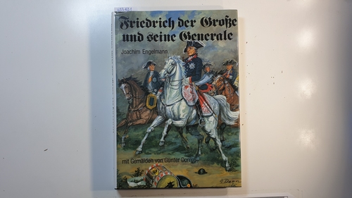 Engelmann, Joachim  Friedrich der Grosse und seine Generale 