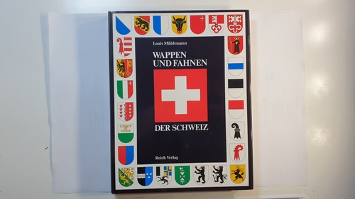 Mühlemann, Louis  Wappen und Fahnen der Schweiz 