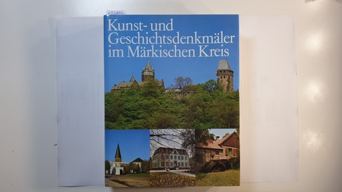 Barth, Ulrich  Kunst- und Geschichtsdenkmäler im Märkischen Kreis : Beschreibungen u. Bilder 
