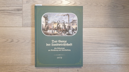 Hamm, Wilhelm (Herausgeber)  Das Ganze der Landwirthschaft in Bildern : e. Bilderbuch zur Belehrung u. Unterhaltung für jung u. alt, gross u. klein 