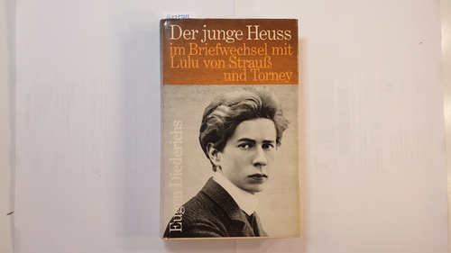 Theodor Heuss ; Lulu von Strauss und Torney  Lulu von Strauß und Torney. Ein Briefwechsel 
