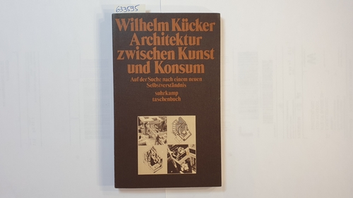 Kücker, Wilhelm  Architektur zwischen Kunst und Konsum : auf der Suche nach einem neuen Selbstverständnis 