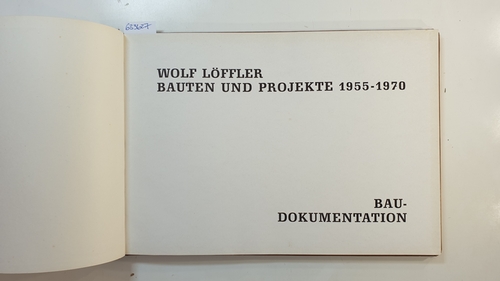 Löffler, Wolf  Bauten und Projekte 1955-1970 / Baudokumentation 