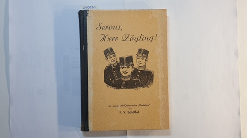 Schöffel, Franz V.  Servus, Herr Zögling! 
