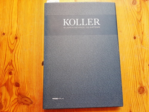 Von Faber-Castell, Christian  Koller: 50 Jahre Kunsthandel und Auktionen     Koller Auktionen AG. 