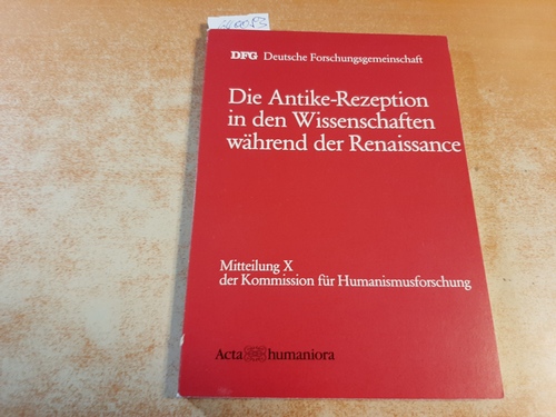 Buck, August [Hrsg.] ; Heitmann, Klaus [Hrsg.]  Die Antike-Rezeption in den Wissenschaften während der Renaissance 