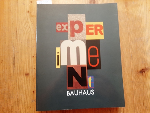 Diverse  Experiment Bauhaus : d. Bauhaus-Archiv, Berlin (West) zu Gast im Bauhaus Dessau ; (Ausstellung, 7. August - 25. September 1988, Bauhaus Dessau, DDR) 
