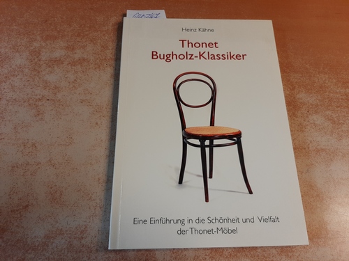 Kähne, Heinz ; Thonet, Michael [Ill.]  Thonet-Bugholz-Klassiker : (eine Einführung in die Schönheit und Vielfalt der Thonet-Möbel) 
