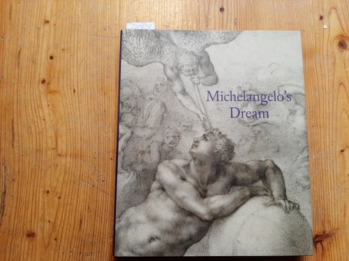 Buck, Stephanie [Hrsg.] ; Michelangelo, Buonarroti [Ill.]  Michelangelo's dream ; (published to accompany the Exhibition Michelangelo's Dream at The Courtauld Gallery Somerset House, London 18 February-16 May 2010) 
