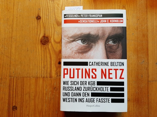 Belton, Catherine [Verfasser] ; Schmalen, Elisabeth [Übersetzer] ; Wais, Johanna [Übersetzer]  Putins Netz : wie sich der KGB Russland zurückholte und dann den Westen ins Auge fasste 
