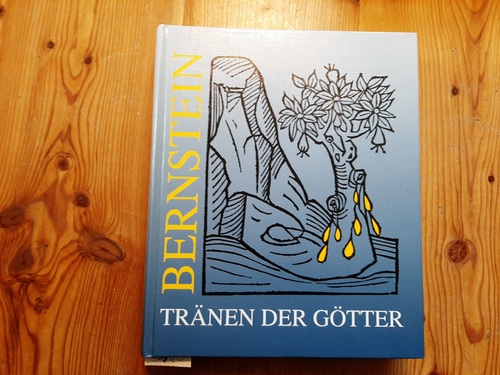 Ganzelewski, Michael [Hrsg.]  Bernstein - Tränen der Götter : Katalog der Ausstellung des Deutschen Bergbau-Museums Bochum 