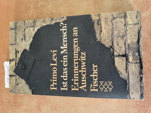 Levi, Primo  Ist das ein Mensch? : Erinnerungen an Auschwitz. Aus d. Ital. von Heinz Riedt / Fischer-Taschenbücher ; 2226 