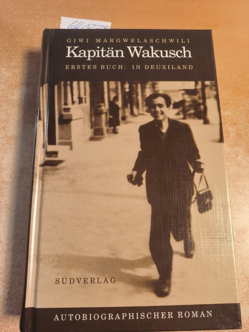 Margwelaschwili, Giwi  Kapitän Wakusch, Band.1, In Deuxiland. Autobiographischer Roman 
