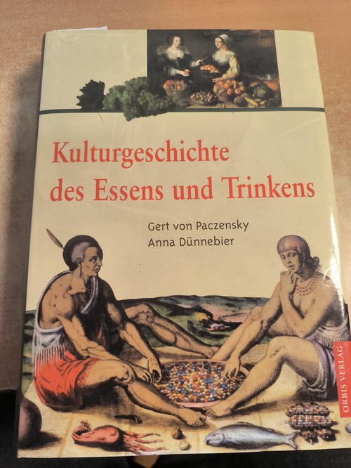 Paczensky, Gert von ; Dünnebier, Anna  Kulturgeschichte des Essens und Trinkens 