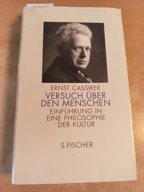 Cassirer, Ernst  Versuch über den Menschen : Einführung in eine Philosophie der Kultur. 
