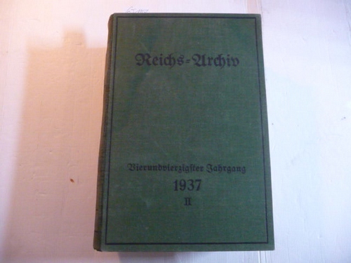 Dr. F. Weißler  Reichs-Archiv. Sammlung der das Rechtswesens betr. Gesetze, Verordnungen u. Verfügungen - Vierundvierzigster Jahrgang 1937, II. Band 