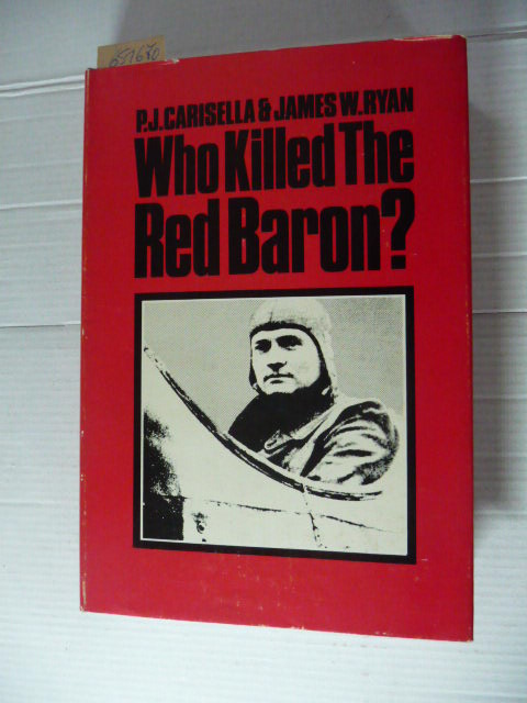 James W. Ryan,P. J. Carisella  Who Killed the Red Baron? : The Final Answer 