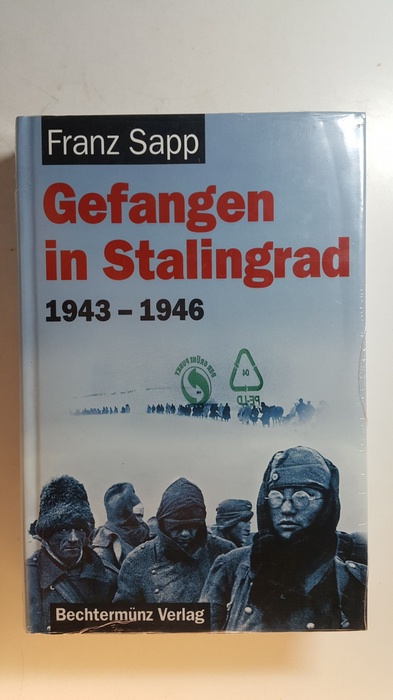 Sapp, Franz.  Gefangen in Stalingrad. 1943 - 1946. 