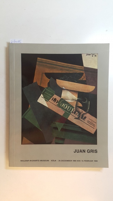 Gris, Juan [Ill.]  Juan Gris : (Ausstellung,) 29. Dez. 1965 - 13. Febr. 1966. 