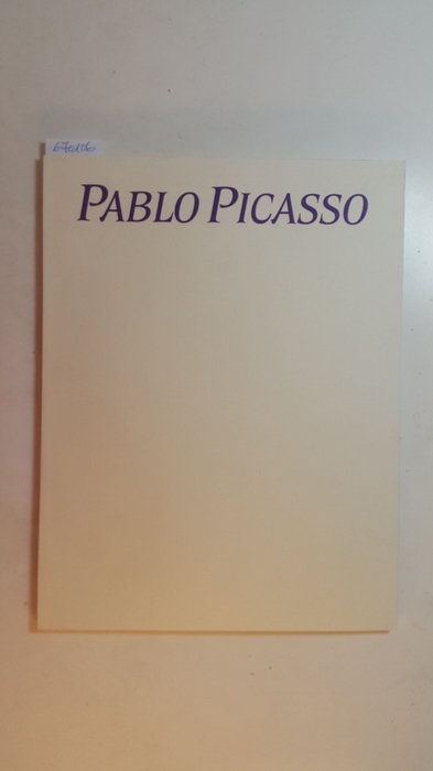 Picasso, Pablo [Ill.] ; Felix, Zdenek [Red.]  Pablo Picasso : ausgew. Graphik 1905 - 1970 ; (anlässl. d. Ausstellung 'Pablo Picasso - Ausgew. Graphik 1905 - 1970' im Museum Folkwang Essen, 17. Mai - 12. Juli 1981) 