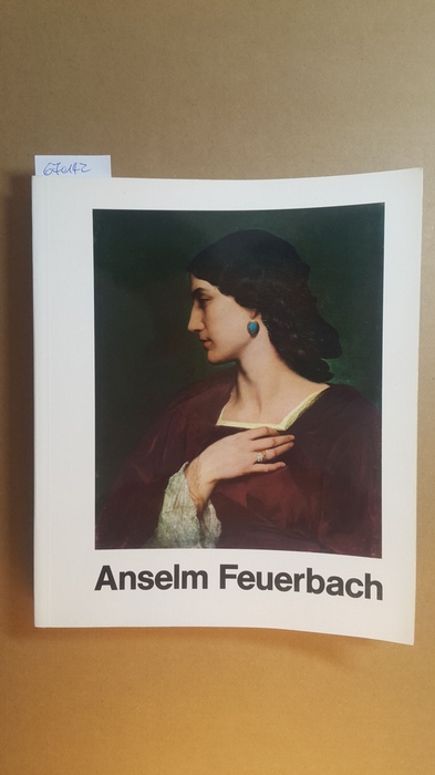 Feuerbach, Anselm  Anselm Feuerbach 1829 - 1880. Gemälde und Zeichnungen.  Ausstellung in der Staatlichen Kunsthalle Karlsruhe, 5. Juni - 15. August 1976. 