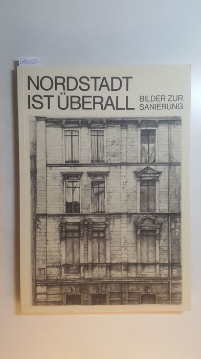 Diverse  Bilder zur Sanierung : 8 Künstler zeichnen e. Stadtteil in Wuppertal ; Rolf Escher ... ; Dokumentation zur Wanderausstellung Nordstadt-Projekt 