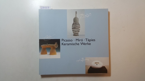Klinge, Ekkart  Picasso, Miró, Tàpies : keramische Werke ; (Hetjens-Museum Düsseldorf, Deutsches Keramikmuseum, 8. Mai bis 28. August 1994 ...) 