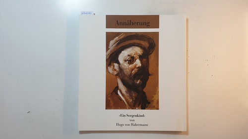 Meyer, Andreas ; Lauter, Marlene [Herausgeber] ; Habermann, Hugo von [Illustrator]  Annäherung : 'Ein Sorgenkind' von Hugo von Habermann ; (zur Ausstellung in der Städtischen Galerie Würzburg vom 16.7. bis 25.9.1994) 