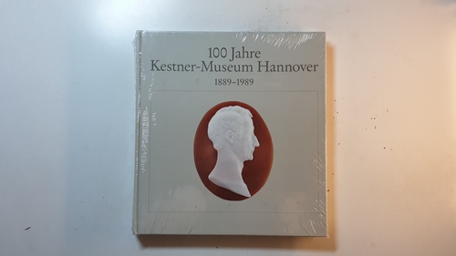Gehrig, Ulrich Lorenz [Hrsg.]  100 Jahre Kestner-Museum Hannover : 1889 - 1989 