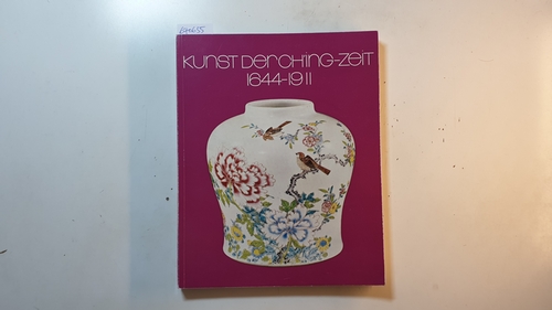 Museum für Ostasiatische Kunst Köln (Hrsg.)  Kunst der Ching-Zeit 1644-1911 