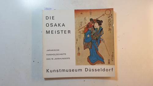 Netto, Willibald [Bearb.]  Die Osaka-Meister : japanische Farbholzschnitte; ein Geschenk an d. Kunstmuseum Düsseldorf; Ausstellung, 15. Mai - 26. Juni 1966 