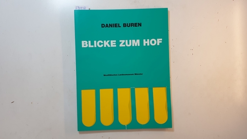 Buren, Daniel  Blicke zum Hof.Photosouvenirs der Ausstellung im Westfälischen Landesmuseum Münster vom 13.11.1992 - 28.3.1993. 