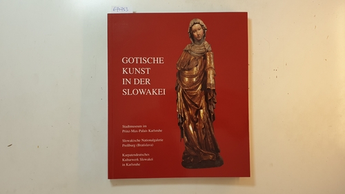 Glatz, Anton C., ; Bäckel, Renata [Hrsg.]  Gotische Kunst in der Slowakei : Ausstellung ; Stadtmuseum im Prinz-Max-Palais Karlsruhe, 22. April bis 20. Julli 1997 