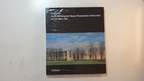 Steingräber, Erich [Hrsg.]  Festgabe zur Eröffnung der Neuen Pinakothek in München am  28. (achtundzwanzigsten) März  1981 (neunzehnhunderteinundachtzig) : Geschichte, Architektur, Sammlung 