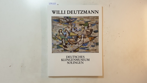 Deutzmann, Willi [Illustrator] ; Meng, Wolfgang [Herausgeber]  Willi Deutzmann : 1897 - 1958 ; Gemälde, Graphik ; Ausstellung vom 1. Februar - 15. März 1987 im Dt. Klingenmuseum Solingen 