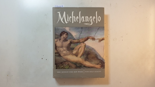 Schott, Rolf  Michelangelo - Der Mensch und sein Werk 