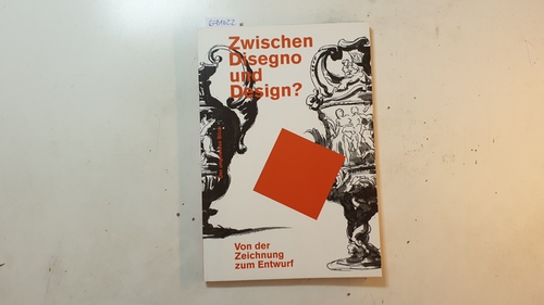 Ketelsen, Thomas [Herausgeber]  Zwischen Disegno und Design? : von der Zeichnung zum Entwurf 
