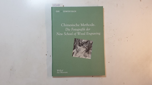 Ketelsen, Thomas [Hrsg.]  Chinesische Methode - Die Fotografik der New School of Wood Engraving 