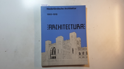 Diverse  Architectura - Niederländische Architektur 1893-1918 